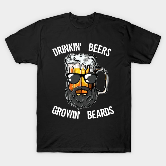 Drinkin' Beers & Growing Beards T-Shirt by Hound mom